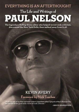 Everything Is an Afterthought: The Life and Writings of Paul Nelson