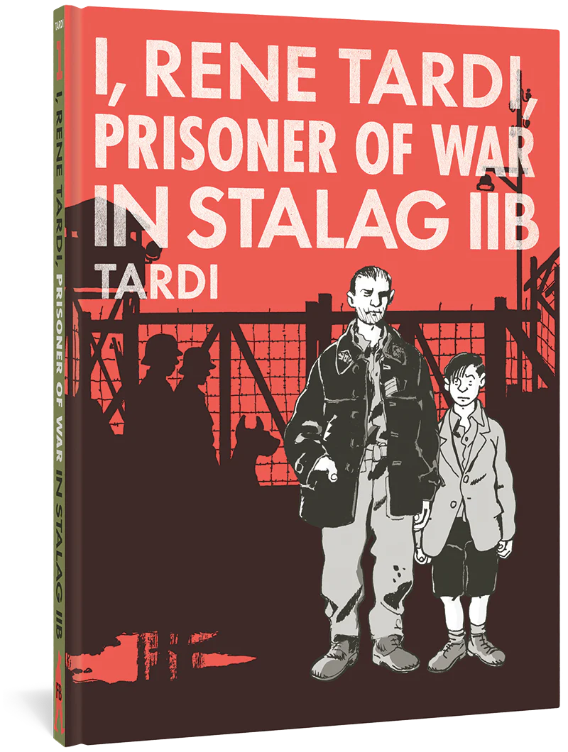 I, Rene Tardi, Prisoner Of War In Stalag IIB Vol. 1