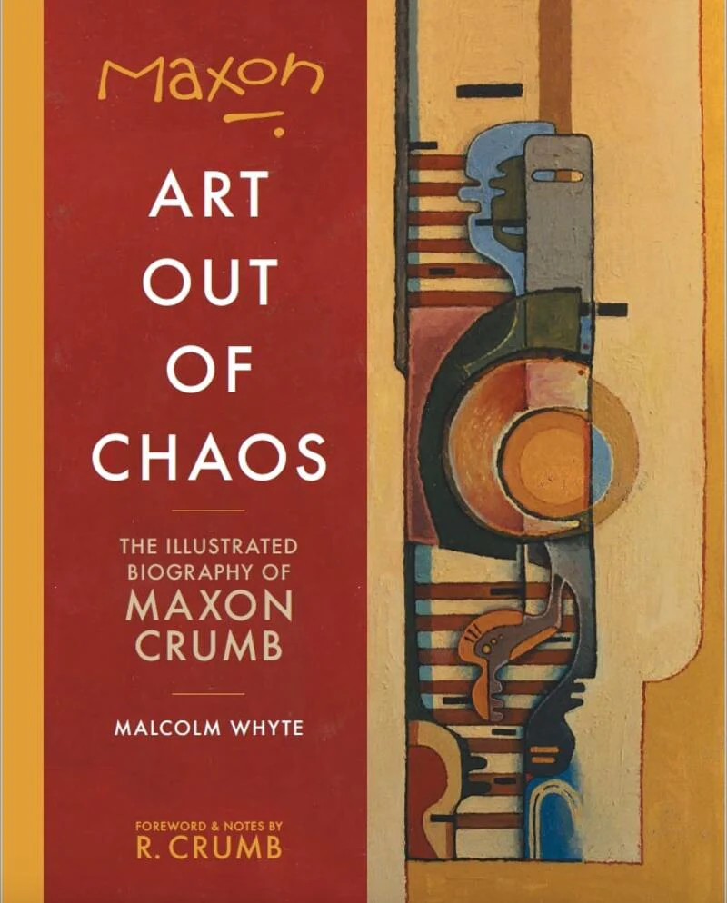 Maxon: Art Out of Chaos: The Illustrated Biography of Maxon Crumb
