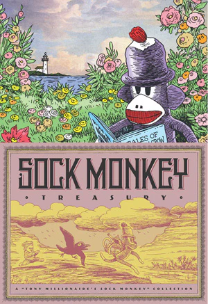 Sock Monkey Treasury: A "Tony Millionaire's Sock Monkey" Collection