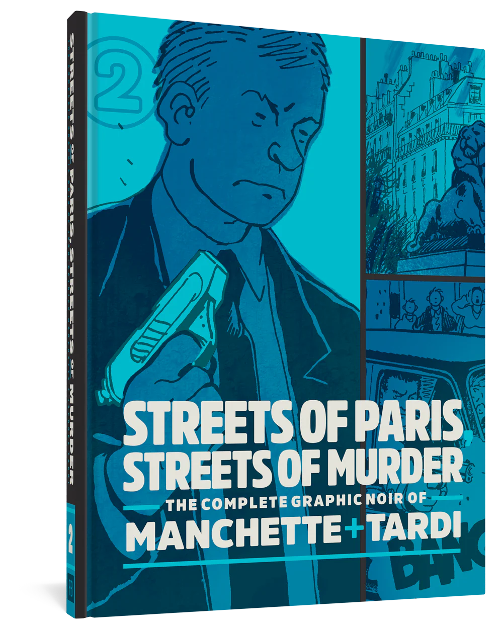 Streets Of Paris, Streets Of Murder: The Complete Noir Of Manchette and Tardi Vol. 2