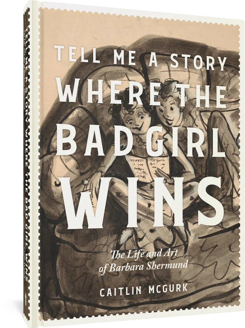 Tell Me a Story Where the Bad Girl Wins: The Life and Art of Barbara Shermund