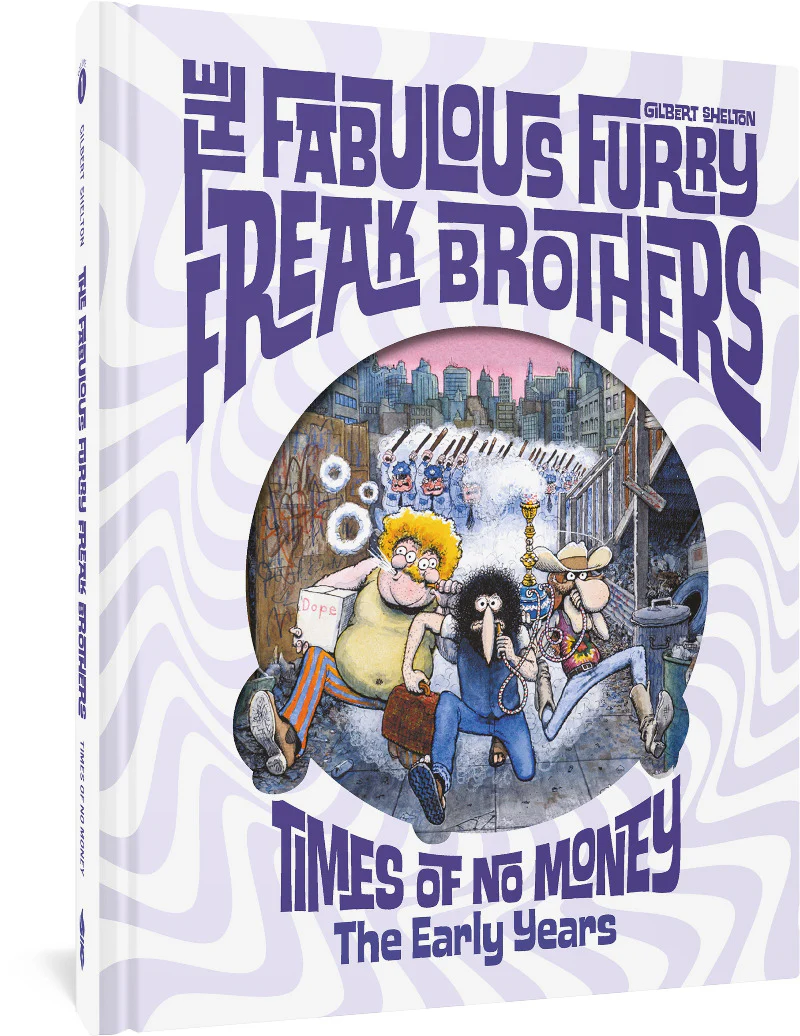 The Fabulous Furry Freak Brothers: Times of No Money: The Early Years