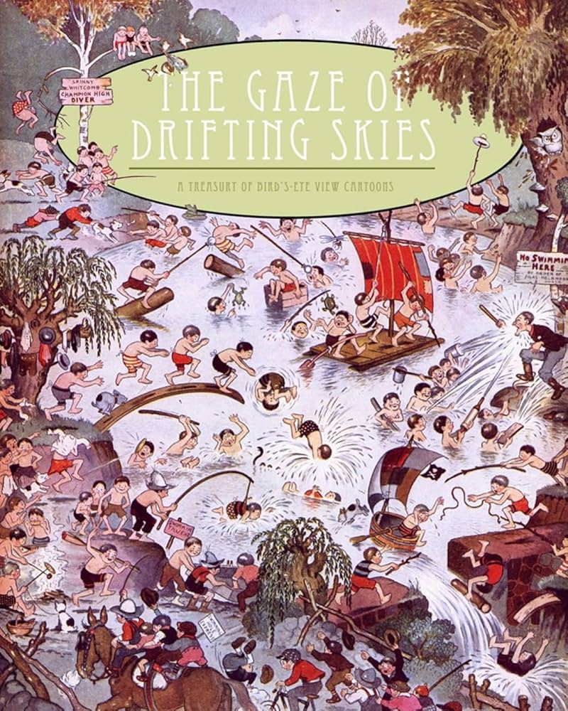 The Gaze Of Drifting Skies: A Treasury Of Bird's Eye Cartoon Views